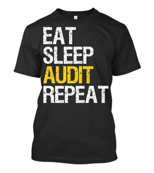 Eat Sleep Audit Repeat Accounting T-Shirt