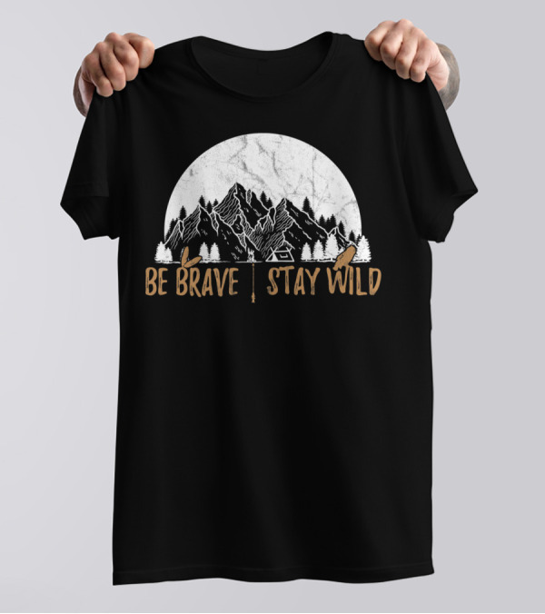 Be Brave Stay Wild Mountain Adventure Arrow And Canoe Wilderness Explorer T-Shirt