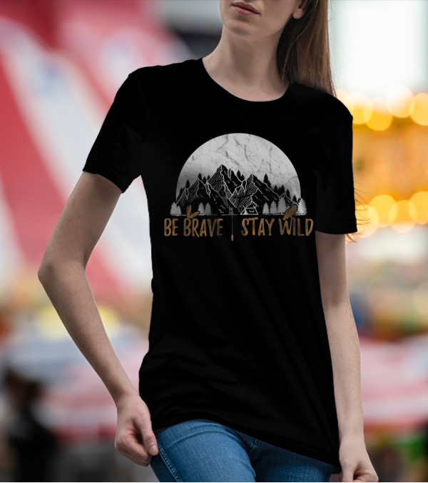 Be Brave Stay Wild Mountain Adventure Arrow And Canoe Wilderness Explorer T-Shirt