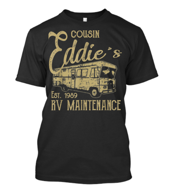 Cousin Eddie's RV Maintenance Est. 1989 T-Shirt