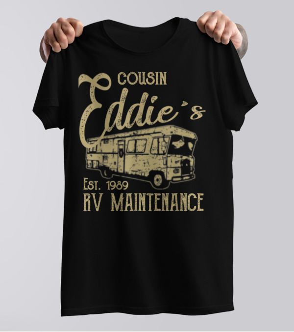 Cousin Eddie's RV Maintenance Est. 1989 T-Shirt