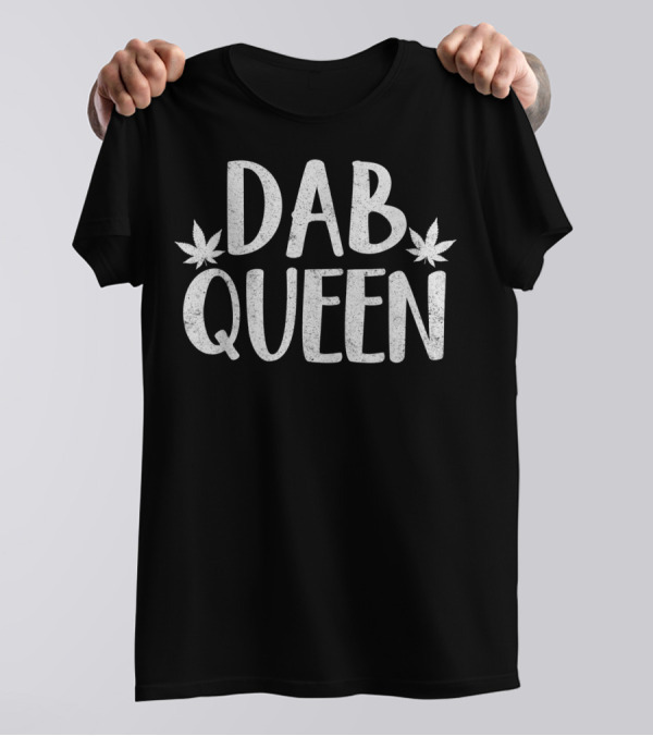 Dab Queen Cannabis Weed Stoner Girl 420 T-Shirt