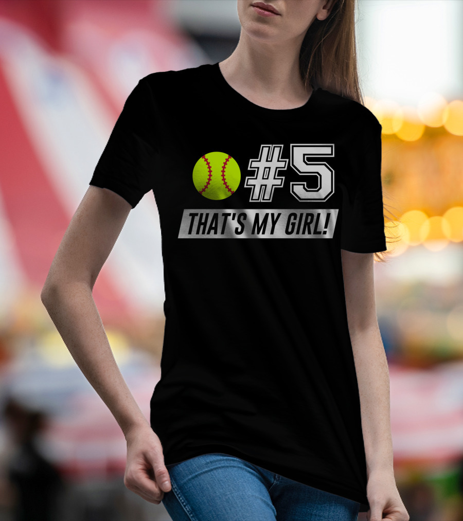 5 That's My Girl Softball Mom Softball Dad T-Shirt