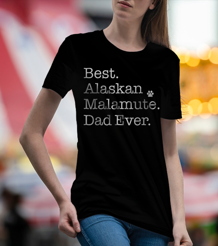 Best Alaskan Malamute Dad Ever T-Shirt