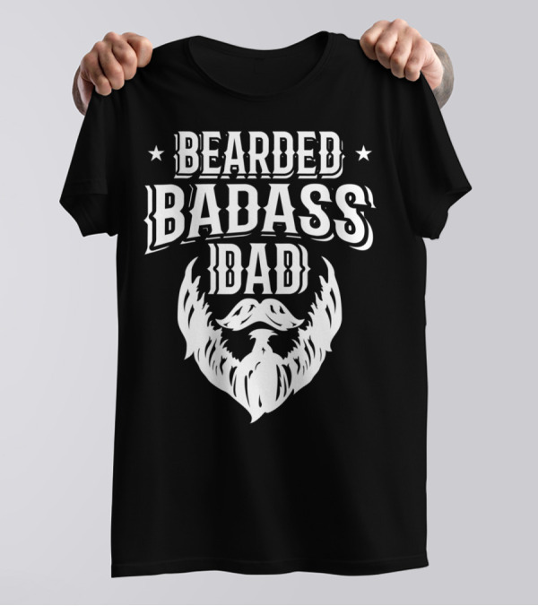 Bearded Badass Dad Bold Beard Funny Daddy T-Shirt