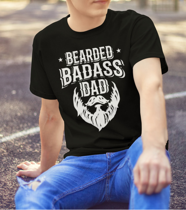 Bearded Badass Dad Bold Beard Funny Daddy T-Shirt