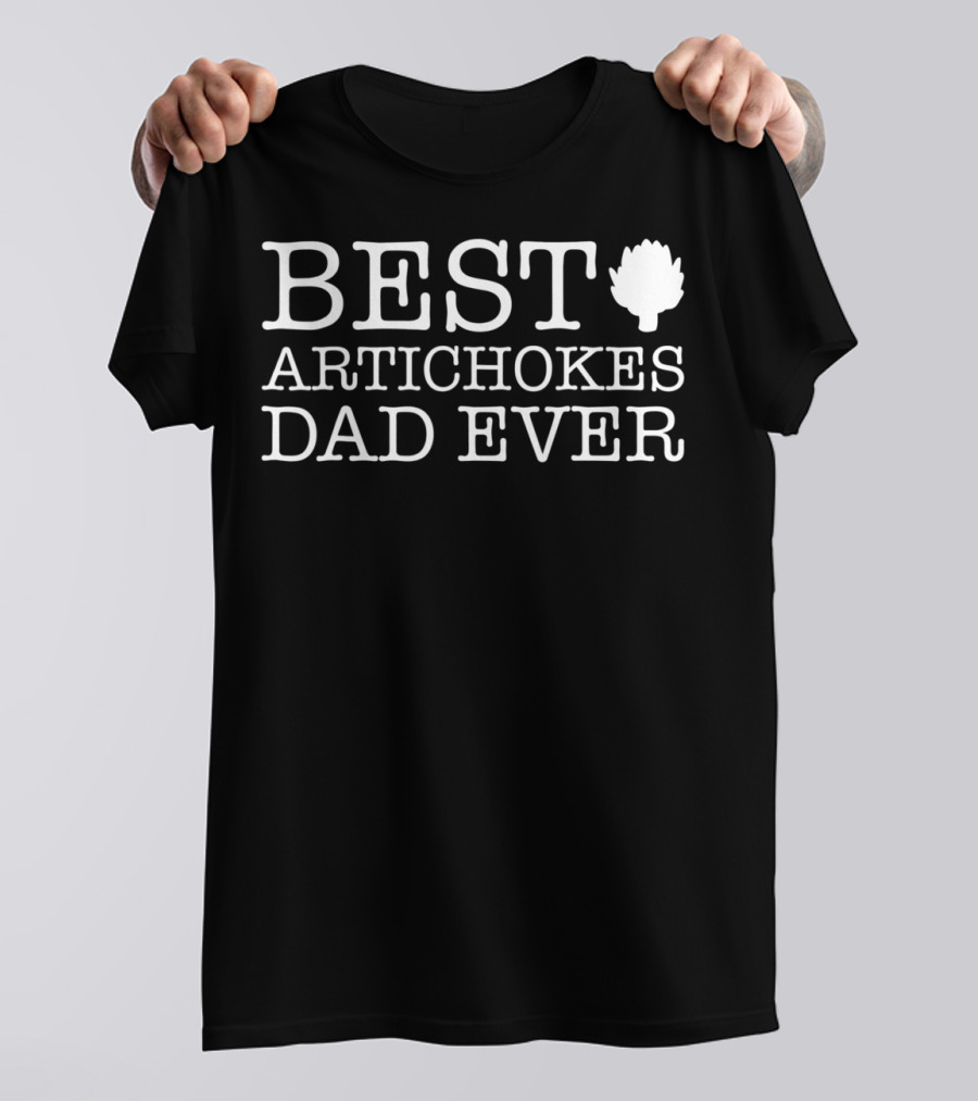 BEST ARTICHOKES DAD EVER Daddy74 T-Shirt