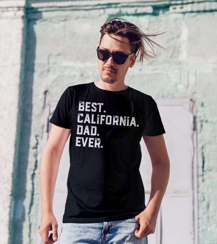 BEST CALIFORNIA DAD EVER DAY93 T-Shirt