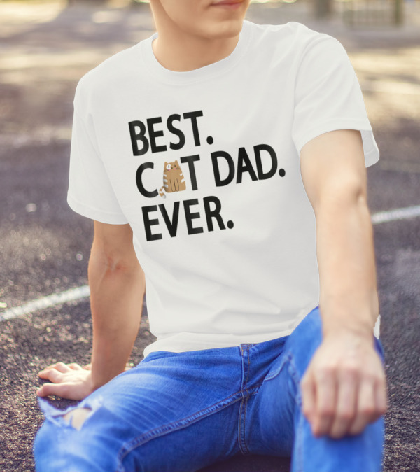 Best Cat Dad Ever Cute Funny Novelty Shirt With Adorable Cat Image T-Shirt