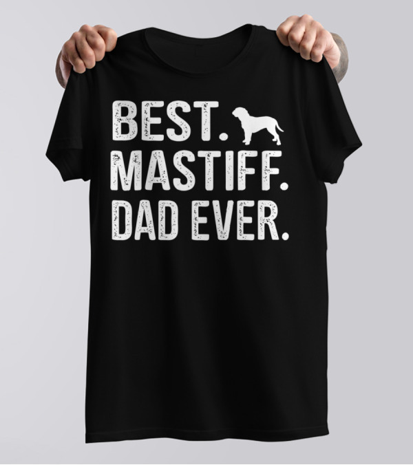 Best Mastiff Dad Ever T-Shirt