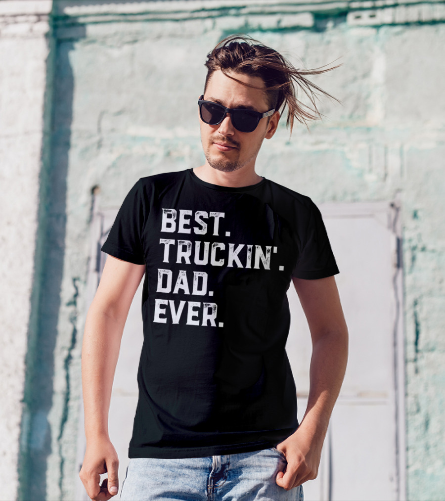 Best Truckin Dad Ever Day25 T-Shirt