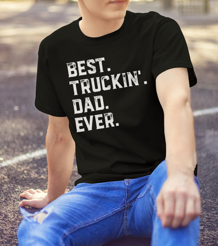 Best Truckin Dad Ever Day25 T-Shirt