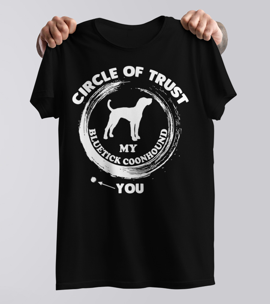 CIRCLE OF TRUST MY BLUETICK COONHOUND YOU T-Shirt