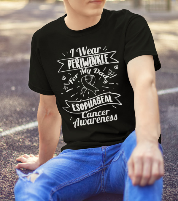 I Wear Periwinkle For My Dad Esophageal Cancer Awareness T-Shirt