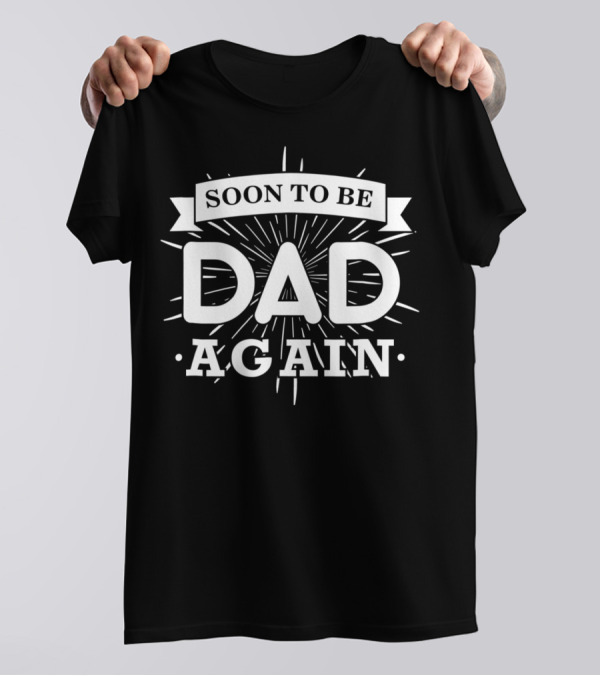 Soon To Be Dad Again Expectant Father Future Funny T-Shirt
