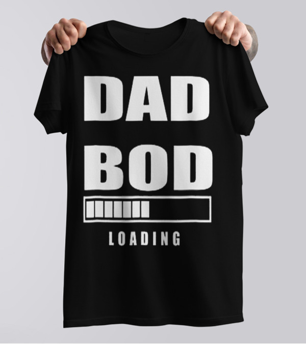 DAD BOD LOADING Progress Bar T-Shirt