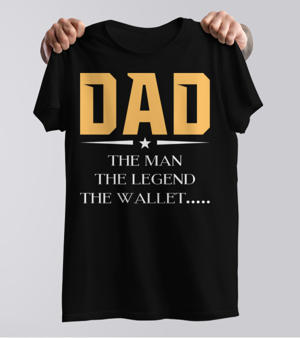 DAD The Man The Legend The Wallet T-Shirt