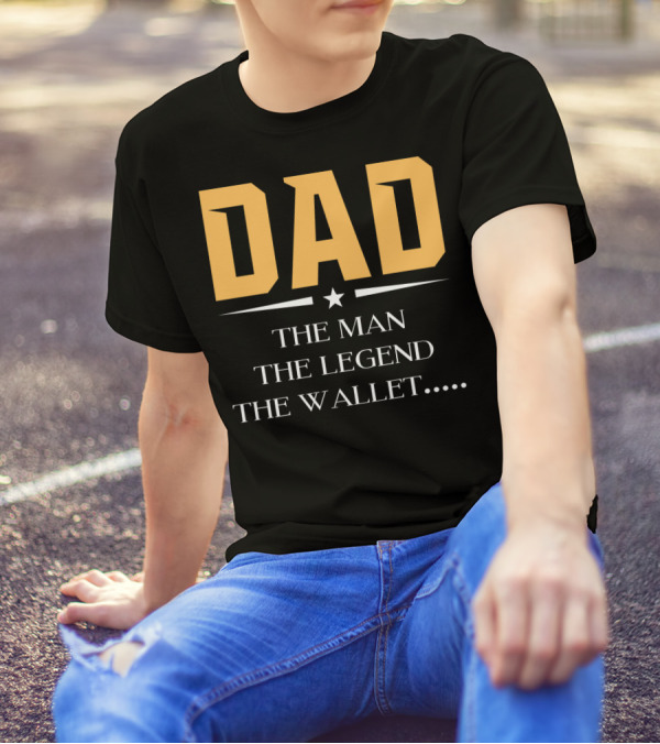 DAD The Man The Legend The Wallet T-Shirt