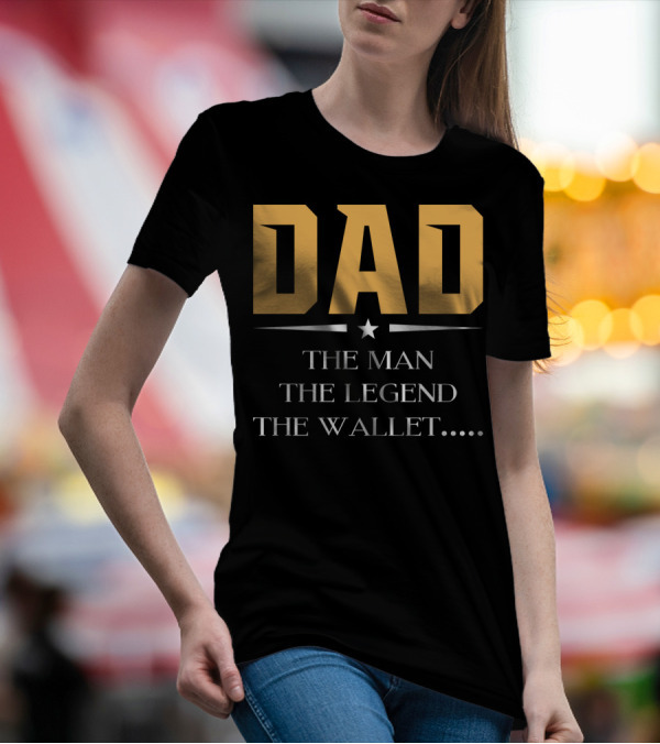 DAD The Man The Legend The Wallet T-Shirt