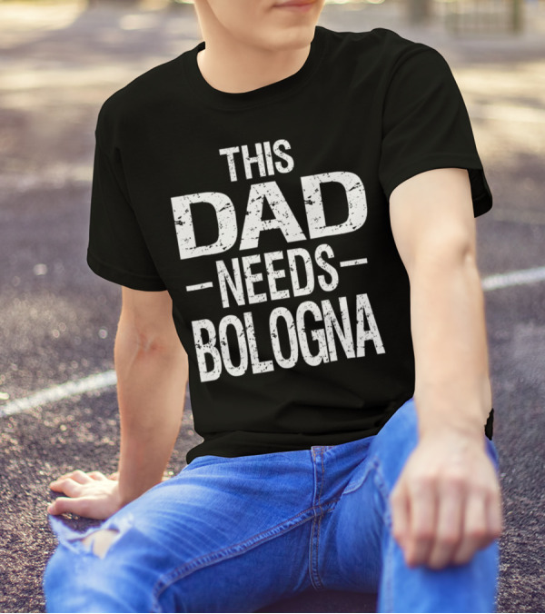 This Dad Needs Bologna Barbecue BBQ Food T-Shirt