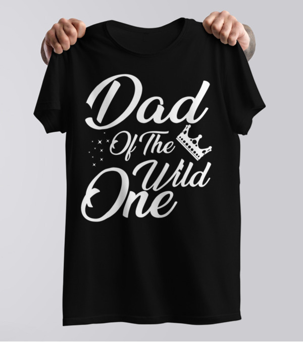 Dad Of The Wild One With Stars And Crown T-Shirt