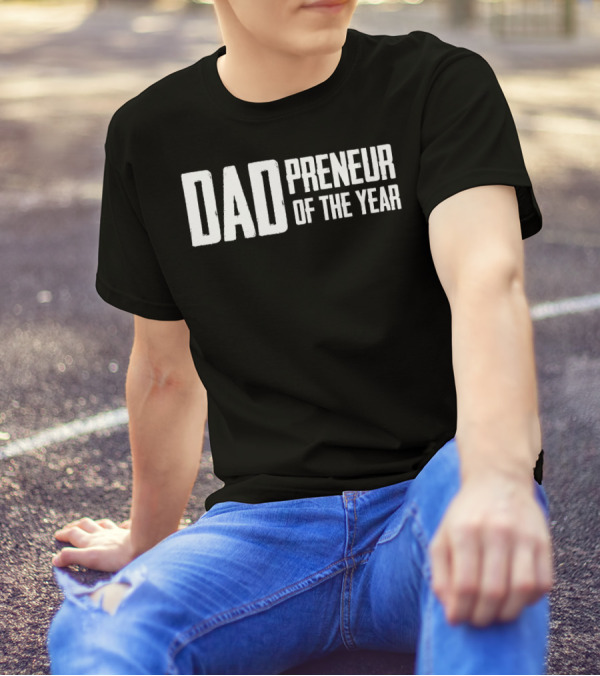 Dadpreneur Of The Year Entrepreneurial Father Recognition T-Shirt