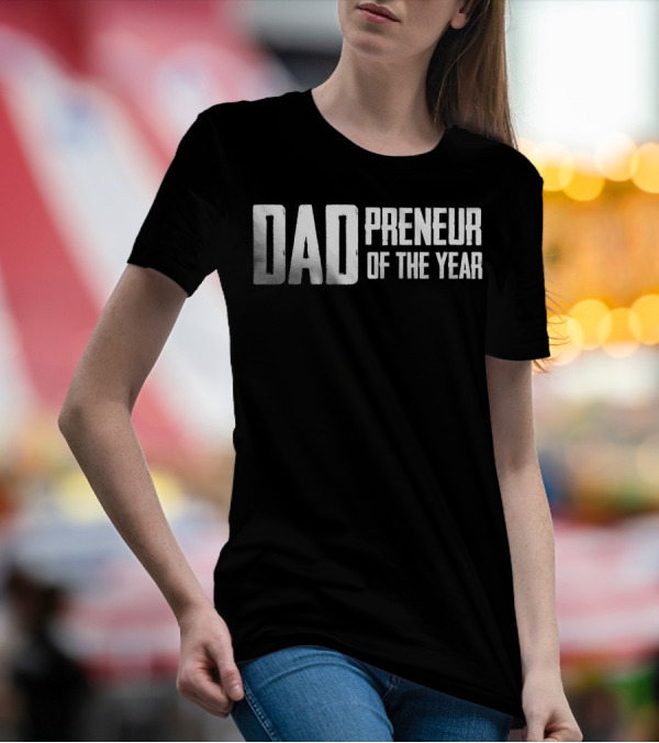 Dadpreneur Of The Year Entrepreneurial Father Recognition T-Shirt