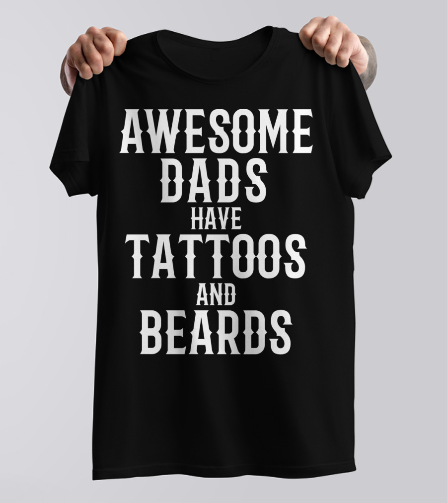 Awesome Dads Have Tattoos And Beards Father Husband Christmas75 T-Shirt