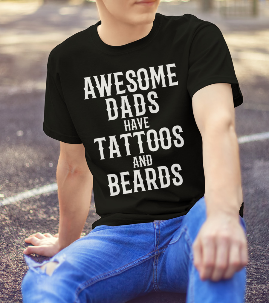 Awesome Dads Have Tattoos And Beards Father Husband Christmas75 T-Shirt