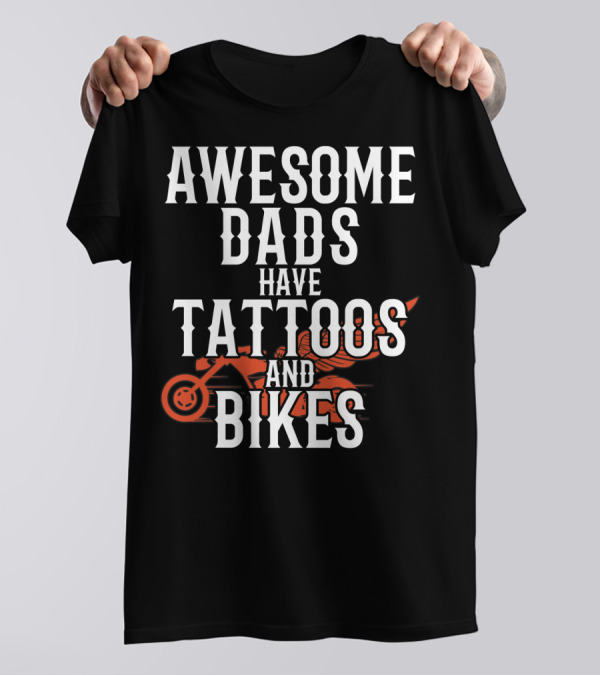 Awesome Dads Have Tattoos And Bikes For Father Husband Christmas T-Shirt