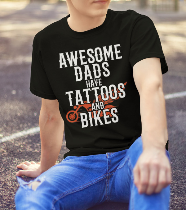 Awesome Dads Have Tattoos And Bikes For Father Husband Christmas T-Shirt