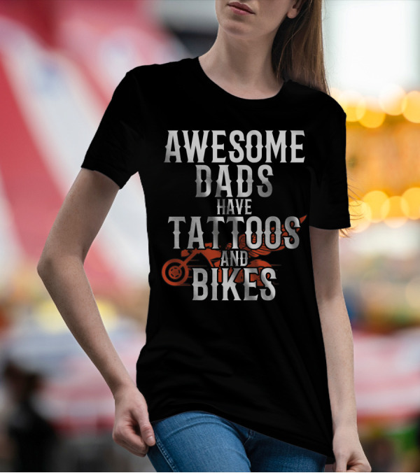 Awesome Dads Have Tattoos And Bikes For Father Husband Christmas T-Shirt
