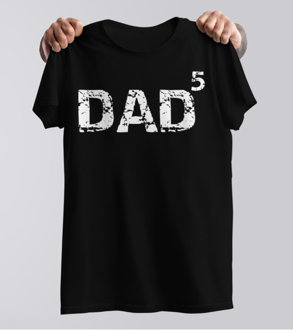 Dad To The Fifth Power Funny Pregnancy Announcement Five Kids Fatherhood Humor T-Shirt