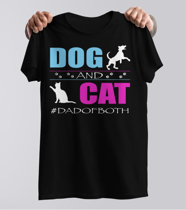 Dog And Cat I Am A Dad Of Both #DadOfBoth T-Shirt