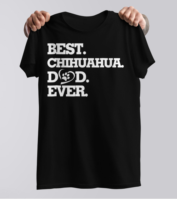 Best Chihuahua Dad Ever Dog Lover Chihuahua26 T-Shirt