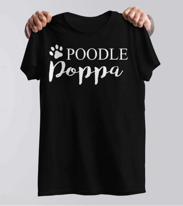 Poodle Poppa Dog Lover Proud Poodle Dad Tee29 T-Shirt