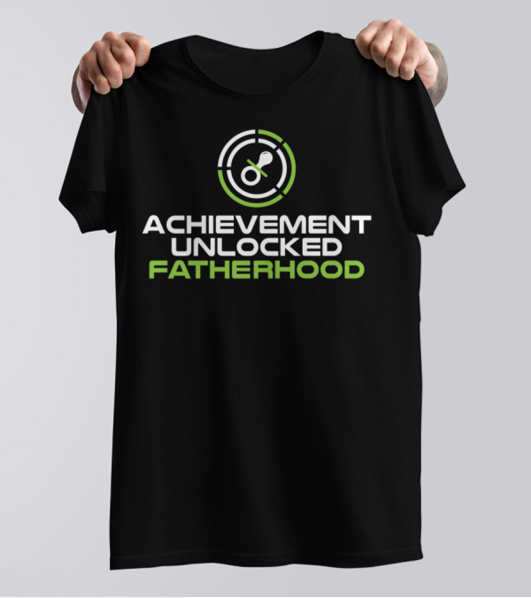 Achievement Unlocked Fatherhood Fathers Day Gaming Tees Gamer Dad T-Shirt