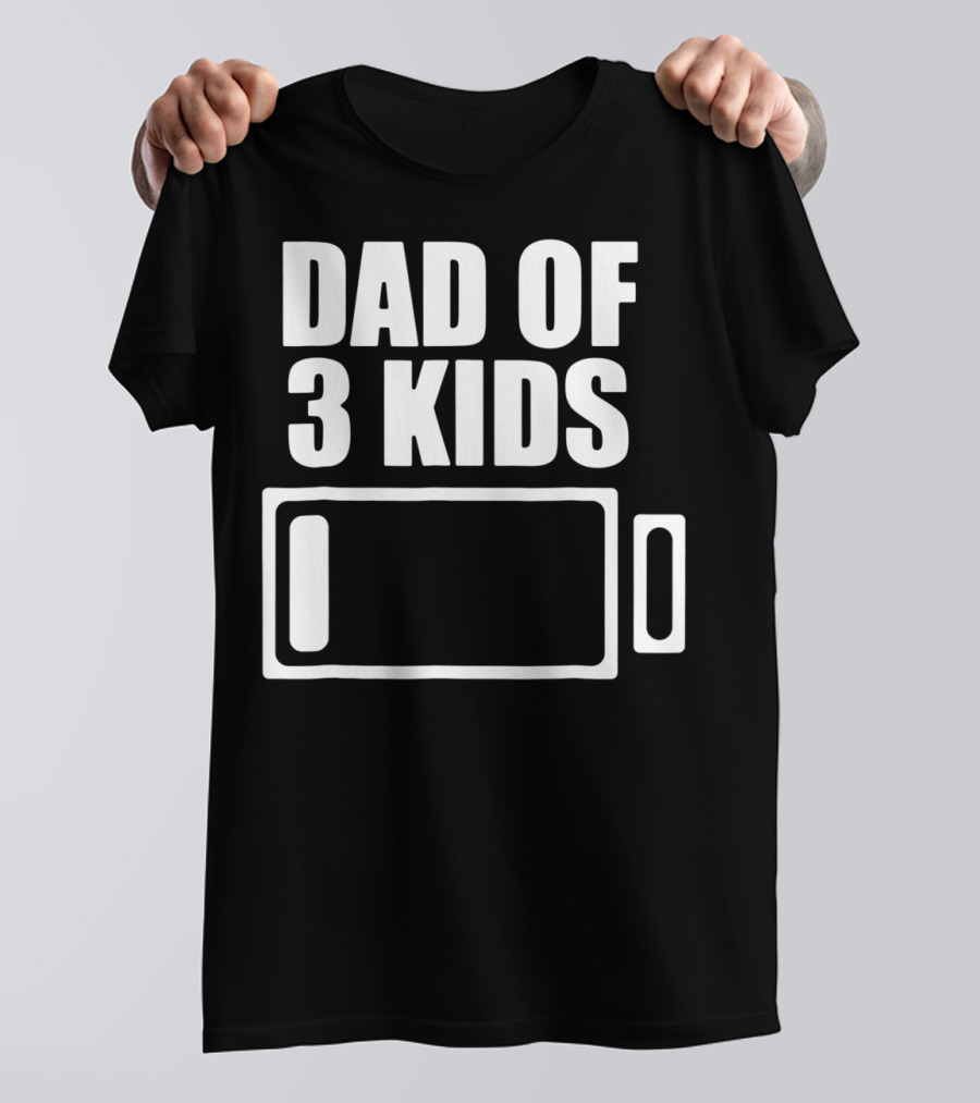 Dad Of 3 Kids Low Battery Funny Father T-Shirt