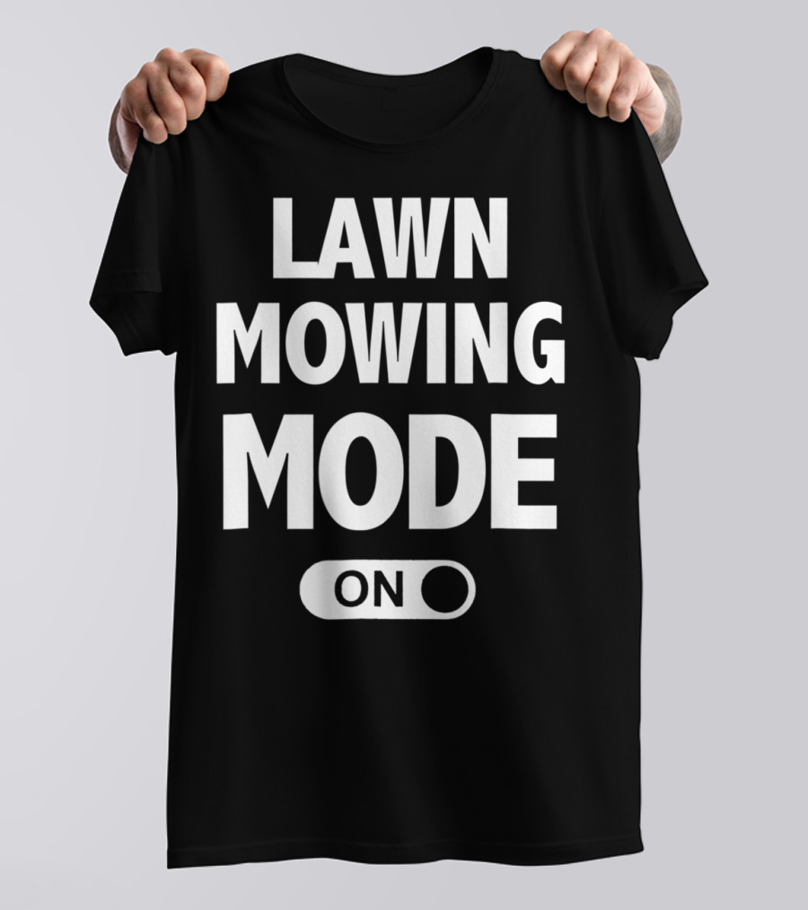 Funny Dad Or Husband Lawn Mowing Mode On Switch T-Shirt