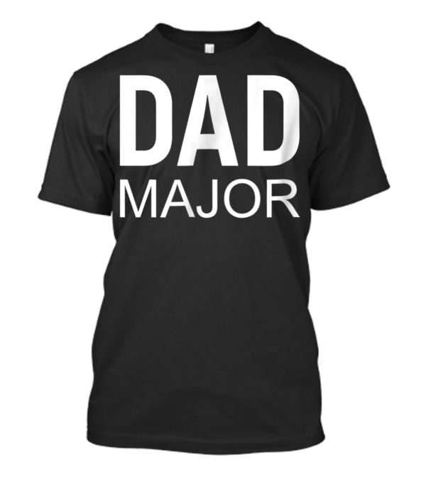 Dad Major T-Shirt
