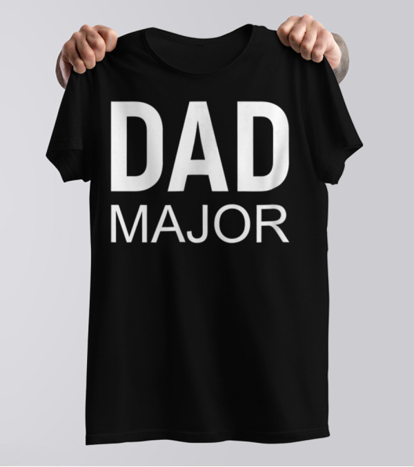 Dad Major T-Shirt