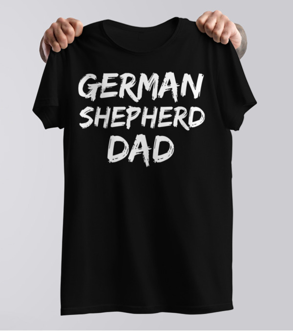 German Shepherd Dad Funny Dog Father Puppy Daddy T-Shirt