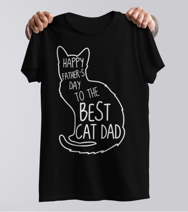 Happy Father's Day To The Best Cat Dad Cat Lover 76 T-Shirt
