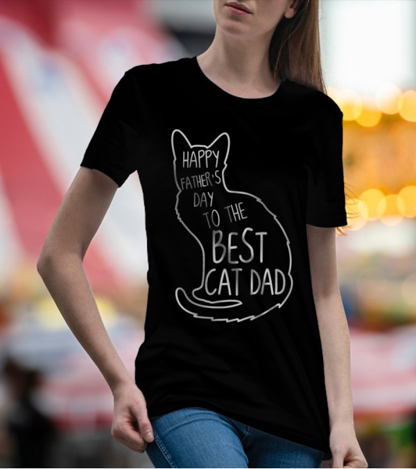 Happy Father's Day To The Best Cat Dad Cat Lover 76 T-Shirt