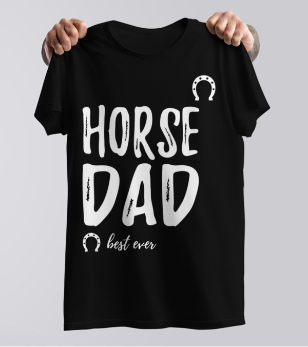Horse Dad Best Ever Funny Horse Lover T-Shirt
