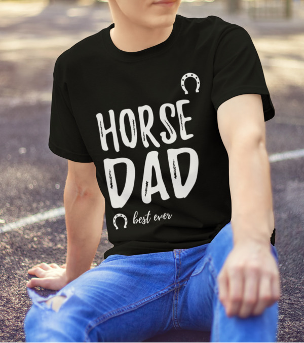 Horse Dad Best Ever Funny Horse Lover T-Shirt