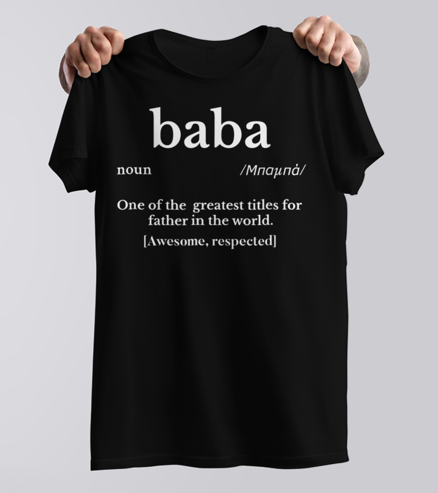 Baba Noun Definition Greek Dad Awesome Respected T-Shirt