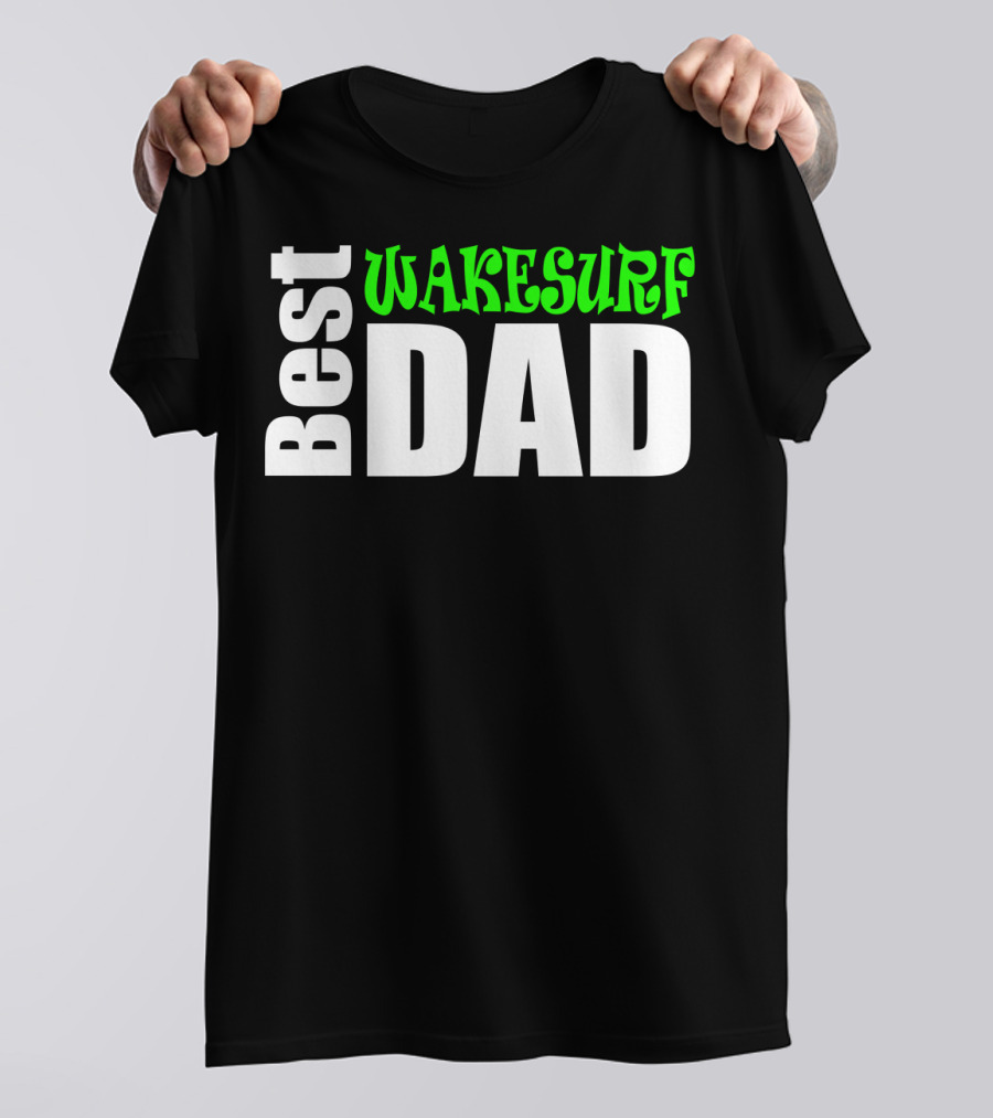 Best Wakesurf Dad T-Shirt