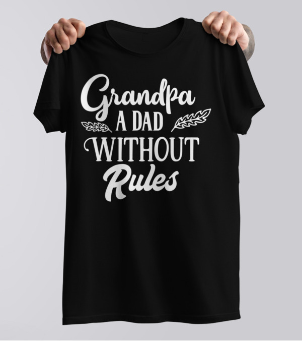Grandpa A Dad Without Rules Grandfather Gramps Mens Cute T-Shirt