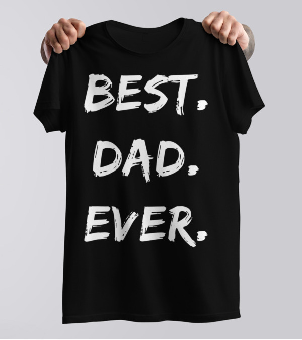 Best Dad Ever Mens Cute For Son Brother Uncle Dad Grandpa T-Shirt